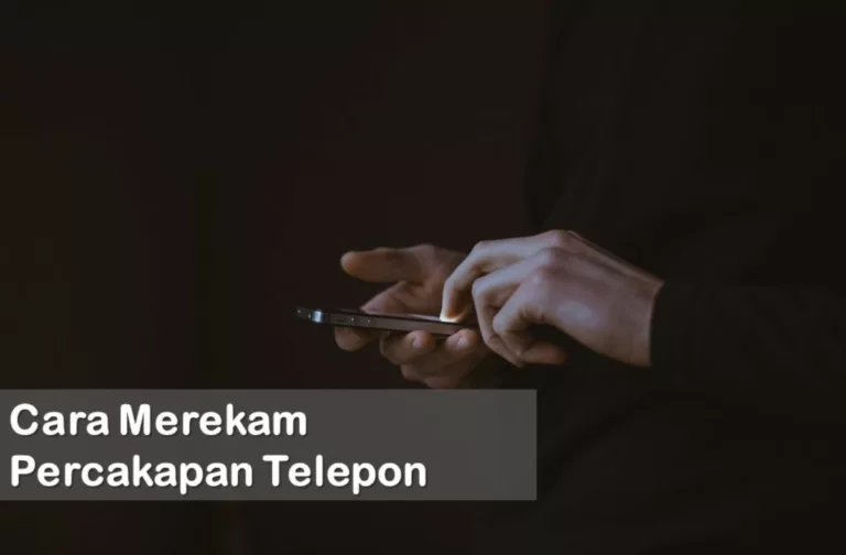 Cara Merekam Percakapan Telepon